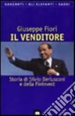 Il venditore. Storia di Silvio Berlusconi e della Fininvest libro