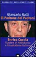 Il padrone dei padroni. Enrico Cuccia, il potere di Mediobanca e il capitalismo italiano libro