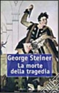 La morte della tragedia libro