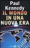 Il mondo in una nuova era libro