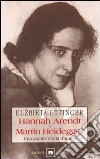 Hannah Arendt e Martin Heidegger. Una grande storia d'amore libro