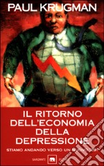 Il ritorno dell'economia della depressione. Stiamo andando verso un nuovo '29? libro