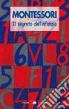 Il segreto dell'infanzia libro di Montessori Maria