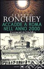 Accadde a Roma nell'anno 2000. I tormenti del giubileo libro