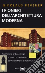 I pionieri dell'architettura moderna libro