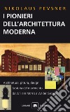 I pionieri dell'architettura moderna libro di Pevsner Nikolaus