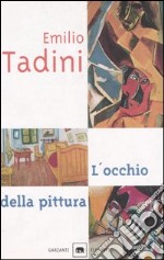 L'occhio della pittura. Ediz. illustrata libro