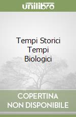 Tempi Storici Tempi Biologici