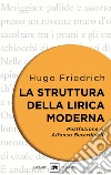 La struttura della lirica moderna. Dalla metà del XIX alla metà del XX secolo libro di Friedrich Hugo