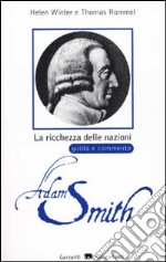 La ricchezza delle nazioni di Adam Smith. Guida e commento libro