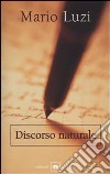 Discorso naturale libro di Luzi Mario