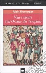 Vita e morte dell'Ordine dei Templari