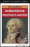 Robespierre politico e mistico libro