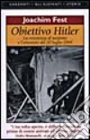 Obiettivo Hitler. La resistenza al nazismo e l'attentato del 20 luglio 1944 libro