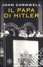 Il Papa di Hitler. La storia segreta di Pio XII libro