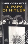 Il Papa di Hitler. La storia segreta di Pio XII libro