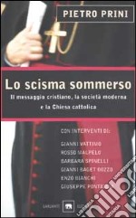 Lo scisma sommerso. Il messaggio cristiano, la società moderna e la Chiesa cattolica libro