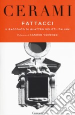 Fattacci. Il racconto di quattro delitti italiani libro