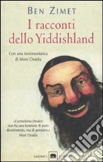 I racconti dello Yiddishland. Parole del popolo ebraico libro