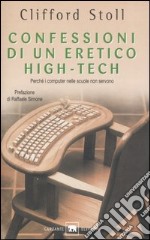 Confessioni di un eretico high-tech libro