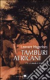 Tamburi africani. Vita romanzata di Bror Blixen libro