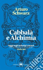 Cabbalà e alchimia. Saggi sugli archetipi comuni libro