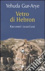 Vetro di Hebron. Racconti israeliani