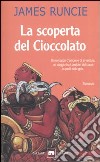 La scoperta del cioccolato libro di Runcie James