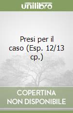 Presi per il caso (Esp. 12/13 cp.) libro