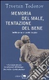 Memoria del male, tentazione del bene. Inchiesta su un secolo tragico libro