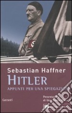 Hitler. Appunti per una spiegazione libro