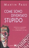 Come sono diventato stupido libro