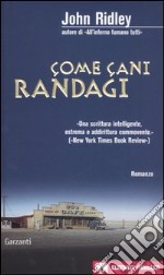 Come cani randagi libro