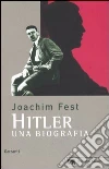 Hitler. Una biografia libro di Fest Joachim C.