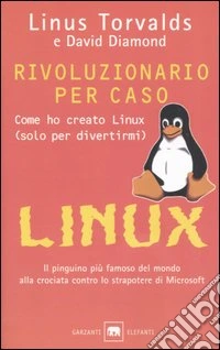 Rivoluzionario per caso. Come ho creato Linux (solo per divertirmi) libro