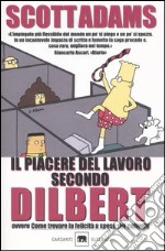 Il piacere del lavoro secondo Dilbert