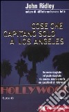 Cose che capitano solo a Los Angeles libro