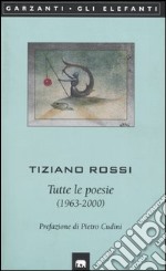 Tutte le poesie (1963-2000) libro