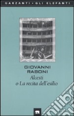 Alcesti o La recita dell'esilio libro