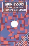 Come educare il potenziale umano libro