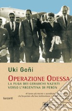 Operazione Odessa. La fuga dei gerarchi nazisti verso l'Argentina di Perón libro