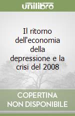 Il ritorno dell'economia della depressione e la crisi del 2008