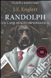 Randolph. Un cane molto diplomatico libro di Englert J. F.