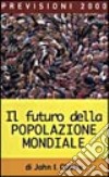 Il futuro della popolazione mondiale libro