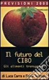 Il futuro del cibo. Gli alimenti transgenici libro