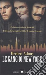 Le gang di New York. Una storia informale della malavita libro