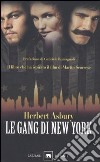 Le gang di New York. Una storia informale della malavita libro