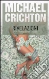 Rivelazioni libro di Crichton Michael