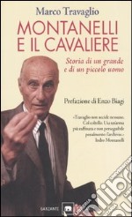 Montanelli e il Cavaliere. Storia di un grande e di un piccolo uomo libro