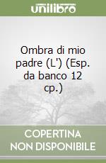 Ombra di mio padre (L') (Esp. da banco 12 cp.) libro